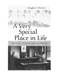 A Very Special Place in Life: The History of Juvenile Justice in Missouri by Douglas E. Abrams